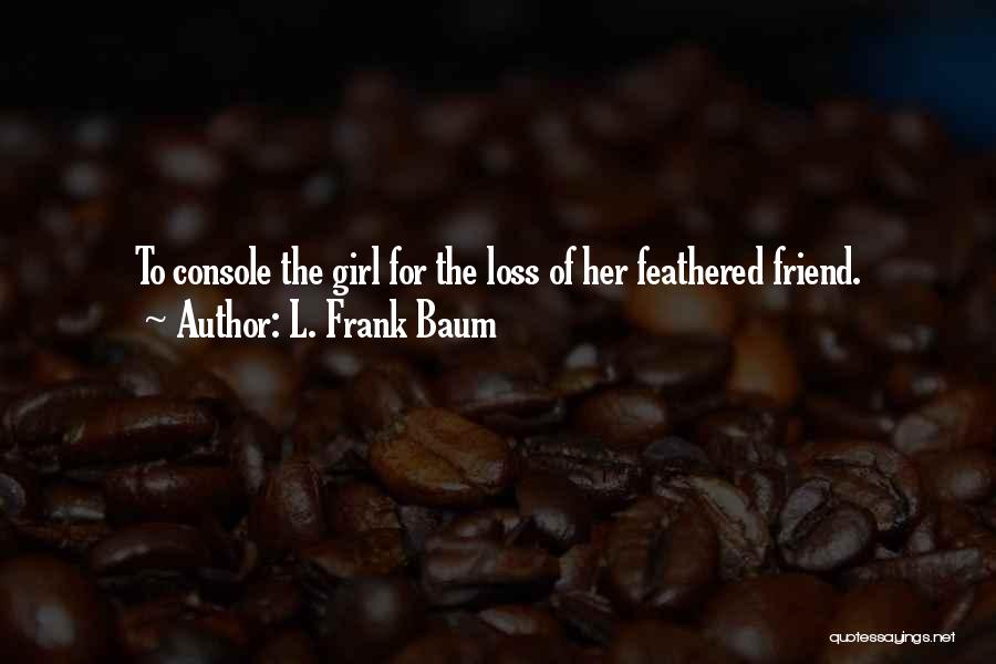 Loss Of A Best Friend Quotes By L. Frank Baum