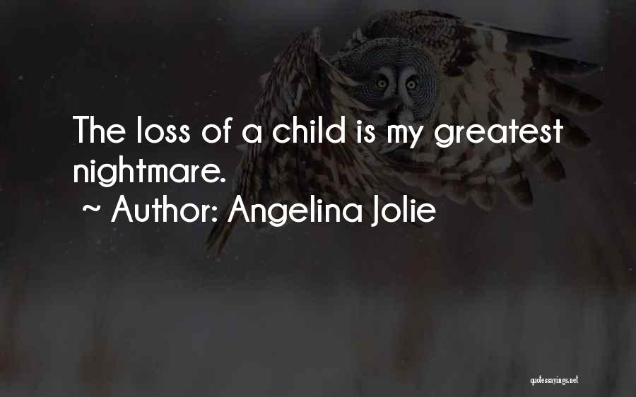 Loss Of A Child Quotes By Angelina Jolie