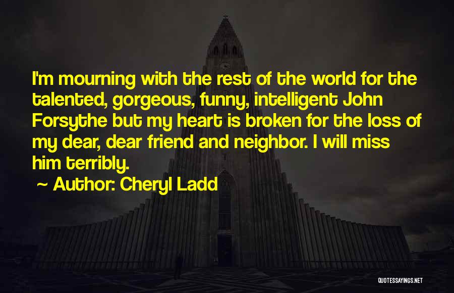 Loss Of A Dear Friend Quotes By Cheryl Ladd