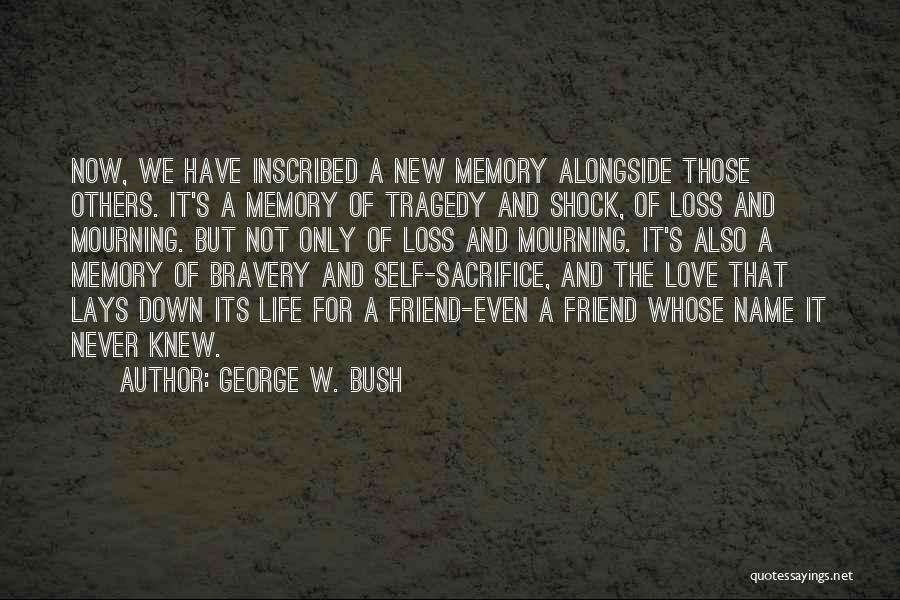 Loss Of A Friend Quotes By George W. Bush