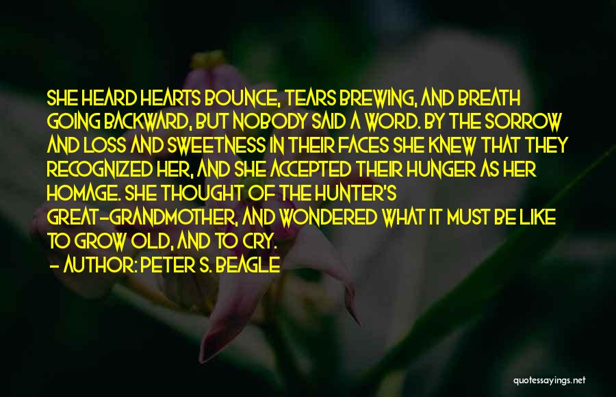 Loss Of A Grandmother Quotes By Peter S. Beagle Loss Of A Grandmother Quotes By Peter S. Beagle