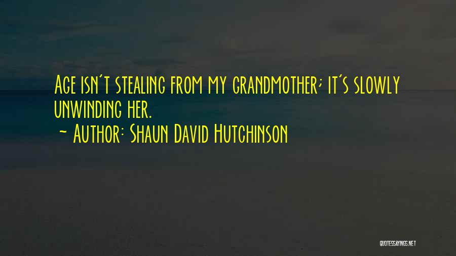 Loss Of A Grandmother Quotes By Shaun David Hutchinson