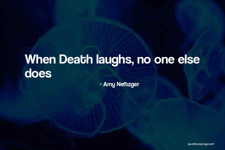 Loss Of A Loved One Quotes By Amy Neftzger Loss Of A Loved One Quotes By Amy Neftzger