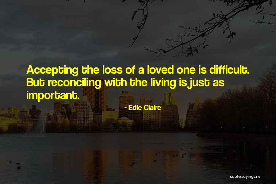 Loss Of A Loved One Quotes By Edie Claire Loss Of A Loved One Quotes By Edie Claire