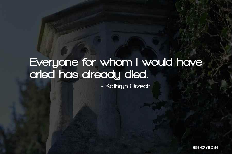 Loss Of A Loved One Quotes By Kathryn Orzech Loss Of A Loved One Quotes By Kathryn Orzech