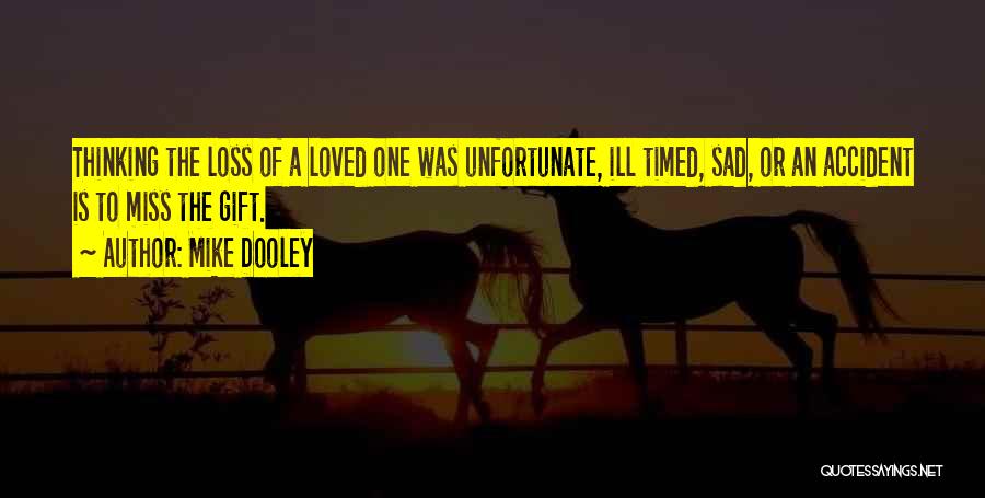 Loss Of A Loved One Quotes By Mike Dooley