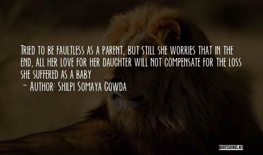 Loss Of A Parent Quotes By Shilpi Somaya Gowda
