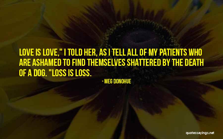 Loss Of A Pet Quotes By Meg Donohue Loss Of A Pet Quotes By Meg Donohue