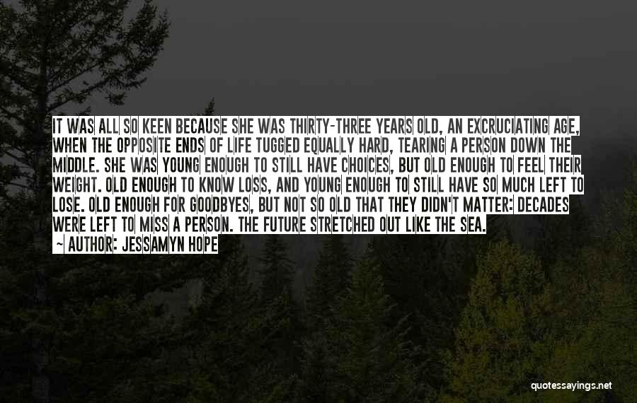 Loss Of A Young Person Quotes By Jessamyn Hope