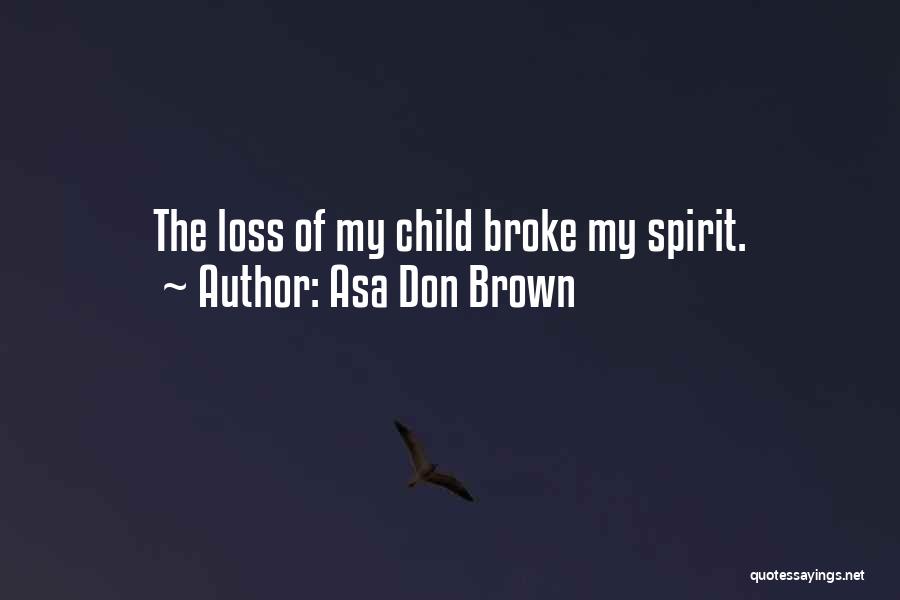 Loss Of Child Quotes By Asa Don Brown