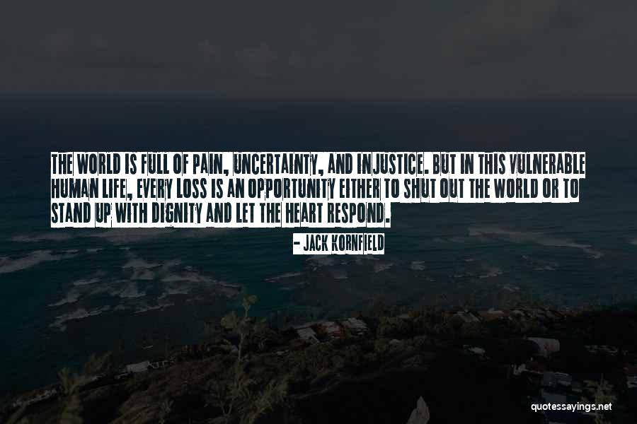 Loss Of Dignity Quotes By Jack Kornfield Loss Of Dignity Quotes By Jack Kornfield