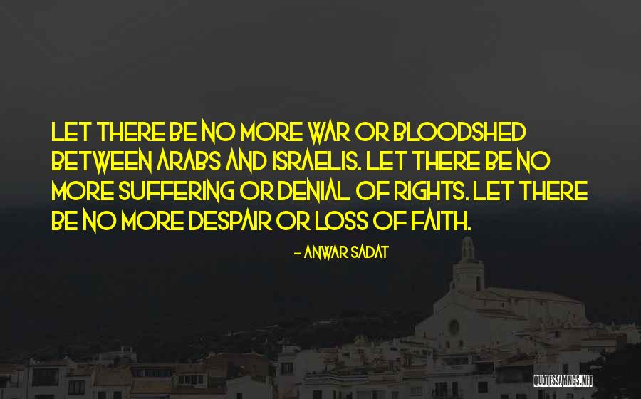 Loss Of Faith Quotes By Anwar Sadat Loss Of Faith Quotes By Anwar Sadat