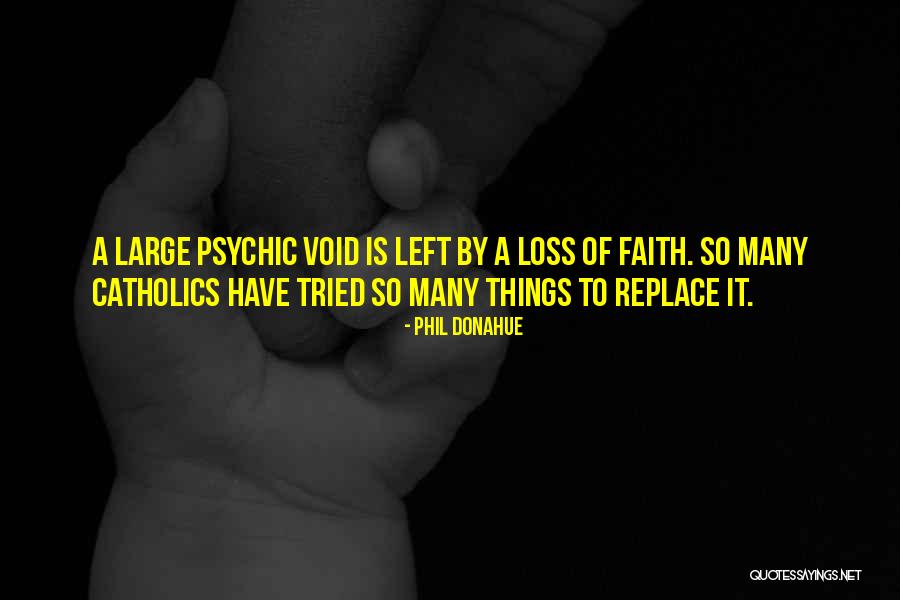 Loss Of Faith Quotes By Phil Donahue