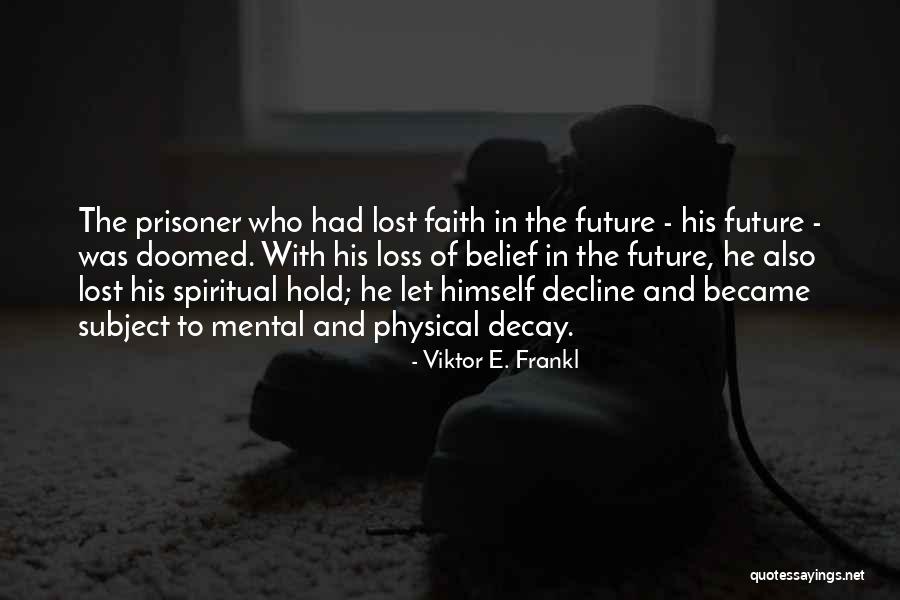 Loss Of Faith Quotes By Viktor E. Frankl