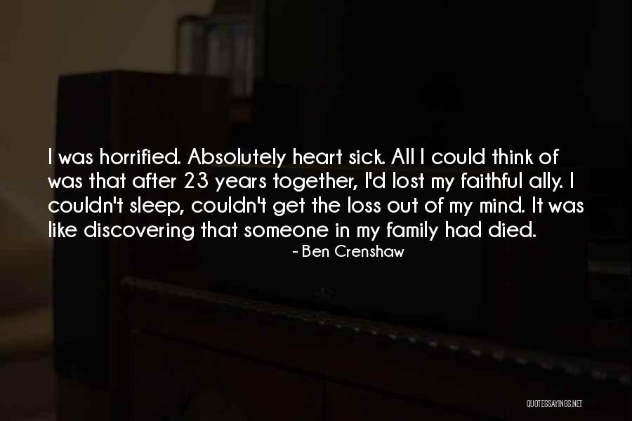 Loss Of Family Of Family Quotes By Ben Crenshaw Loss Of Family Of Family Quotes By Ben Crenshaw