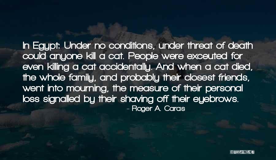 Loss Of Family Of Family Quotes By Roger A. Caras Loss Of Family Of Family Quotes By Roger A. Caras