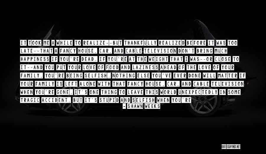 Loss Of Family Of Family Quotes By Shawn Weeks Loss Of Family Of Family Quotes By Shawn Weeks
