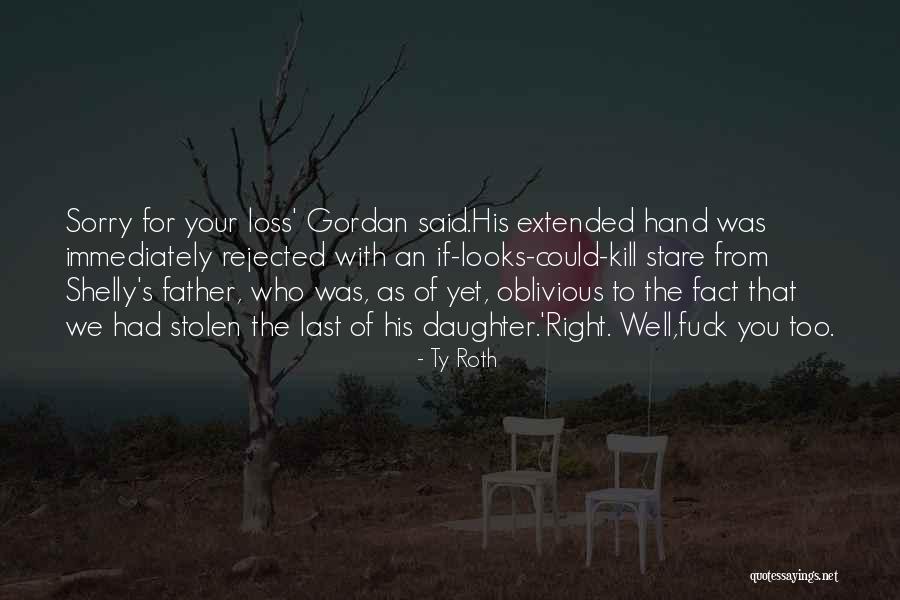 Loss Of Father Quotes By Ty Roth