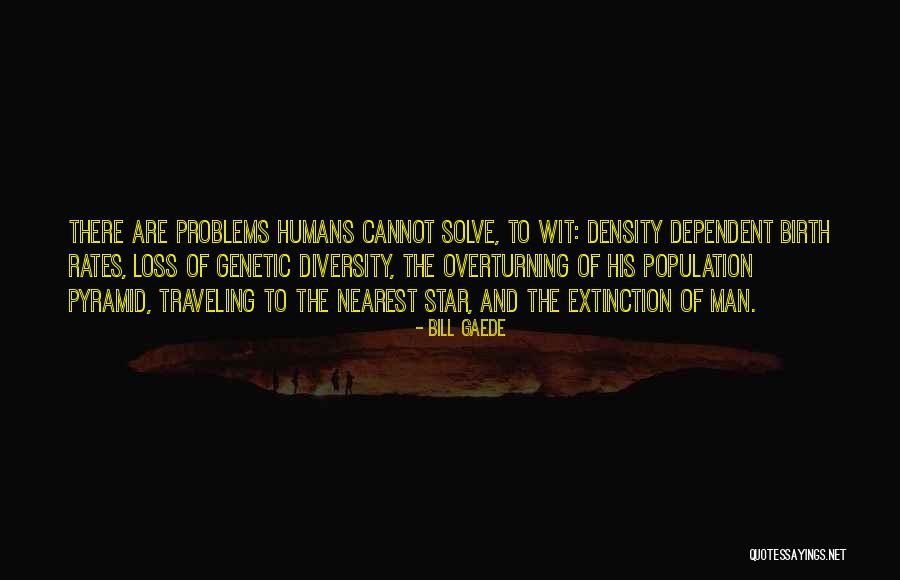 Loss Of Genetic Diversity Quotes By Bill Gaede Loss Of Genetic Diversity Quotes By Bill Gaede