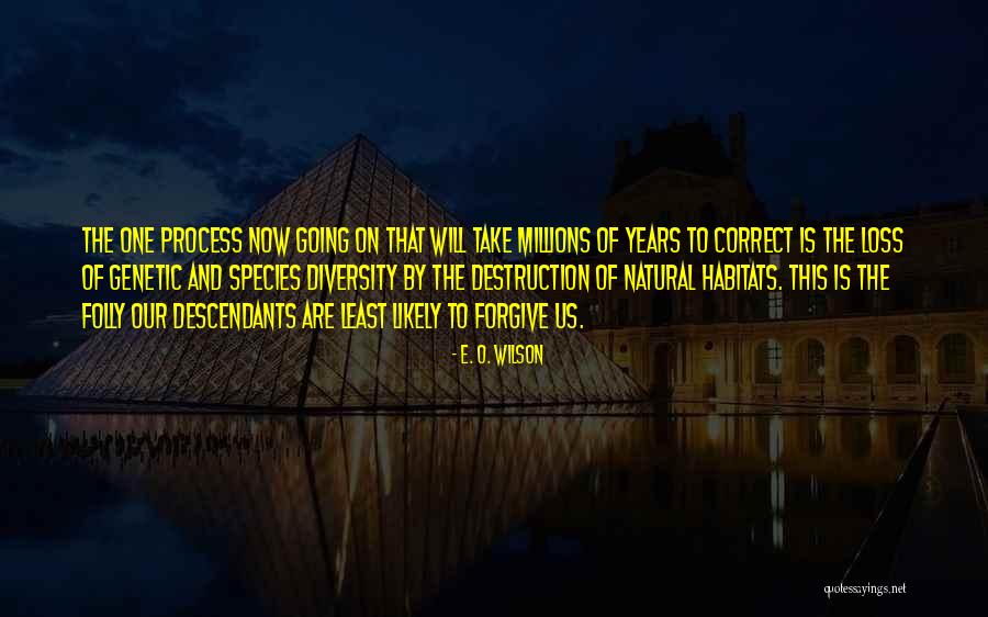 Loss Of Genetic Diversity Quotes By E. O. Wilson Loss Of Genetic Diversity Quotes By E. O. Wilson