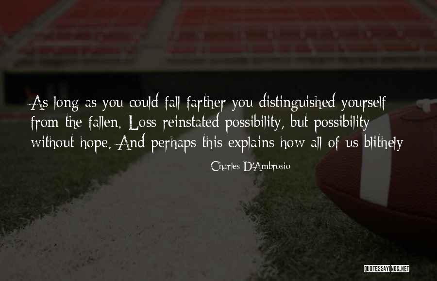 Loss Of Hope Quotes By Charles D'Ambrosio Loss Of Hope Quotes By Charles D'Ambrosio