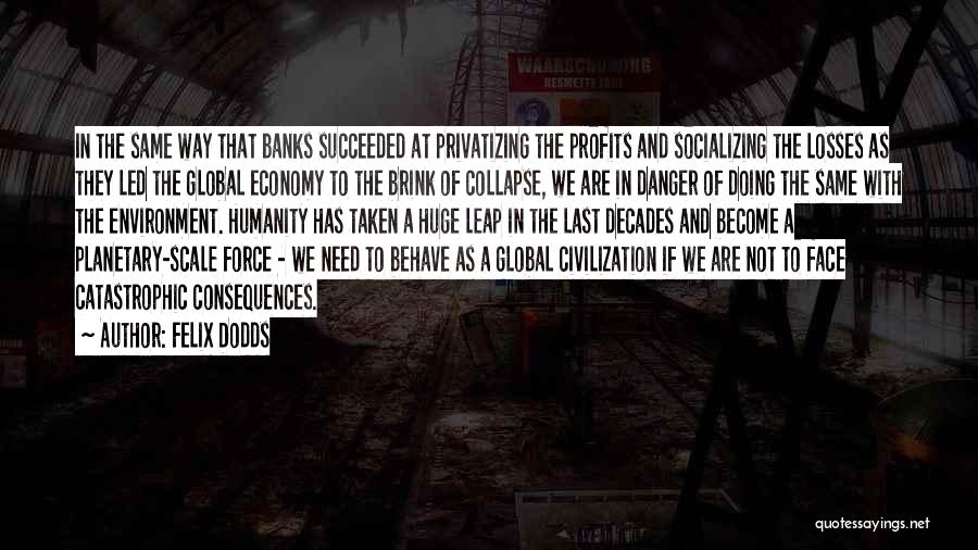 Loss Of Humanity Quotes By Felix Dodds