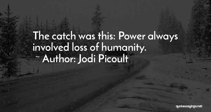 Loss Of Humanity Quotes By Jodi Picoult