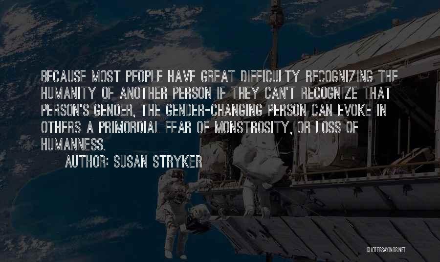 Loss Of Humanity Quotes By Susan Stryker