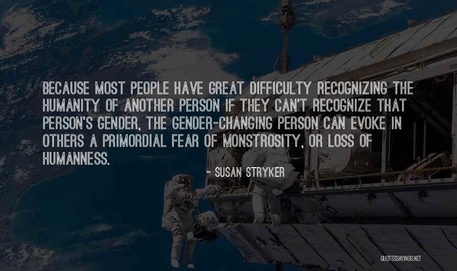 Loss Of Humanity Quotes By Susan Stryker