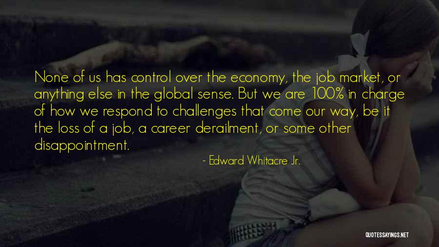 Loss Of Job Quotes By Edward Whitacre Jr. Loss Of Job Quotes By Edward Whitacre Jr.
