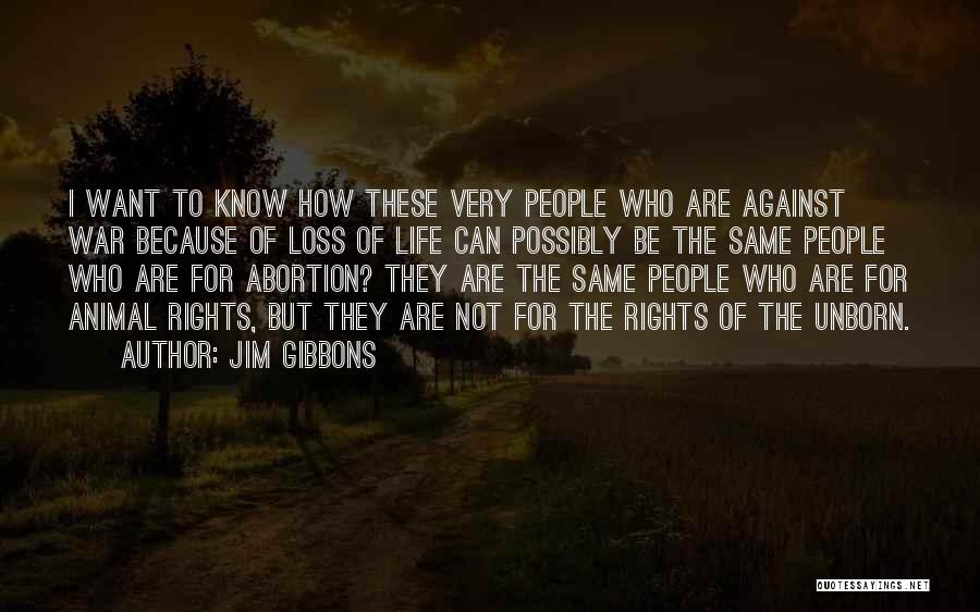 Loss Of Life In War Quotes By Jim Gibbons