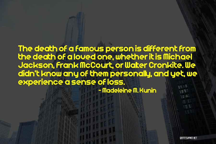 Loss Of Loved One Quotes By Madeleine M. Kunin Loss Of Loved One Quotes By Madeleine M. Kunin