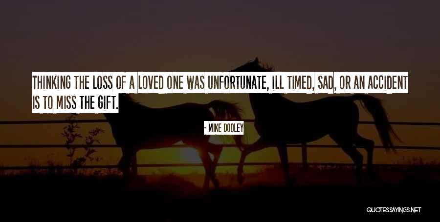 Loss Of Loved One Quotes By Mike Dooley Loss Of Loved One Quotes By Mike Dooley