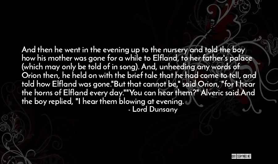 Loss Of Mother And Father Quotes By Lord Dunsany Loss Of Mother And Father Quotes By Lord Dunsany