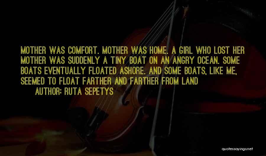 Loss Of Mother Comfort Quotes By Ruta Sepetys