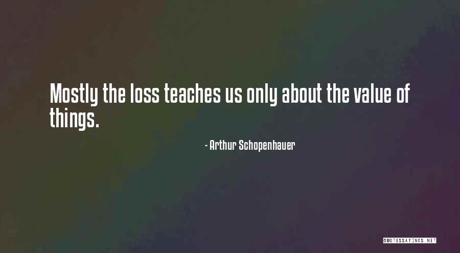Loss Of Value Quotes By Arthur Schopenhauer Loss Of Value Quotes By Arthur Schopenhauer