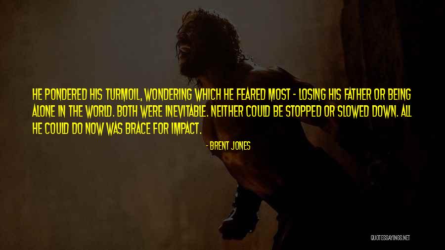 Loss Of Your Father Quotes By Brent Jones Loss Of Your Father Quotes By Brent Jones