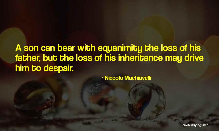 Loss Of Your Father Quotes By Niccolo Machiavelli