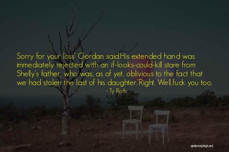 Loss Of Your Father Quotes By Ty Roth Loss Of Your Father Quotes By Ty Roth