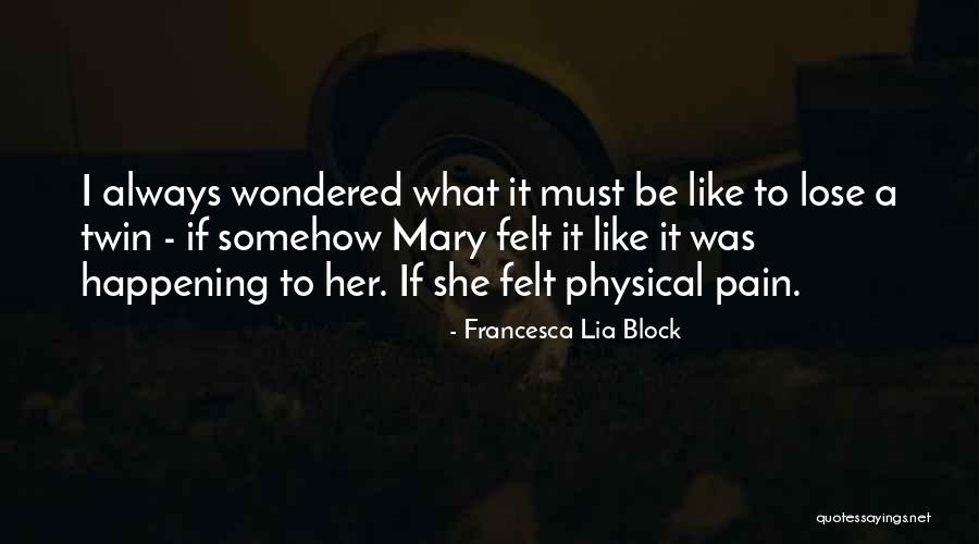 Loss Pain Suffering Quotes By Francesca Lia Block Loss Pain Suffering Quotes By Francesca Lia Block