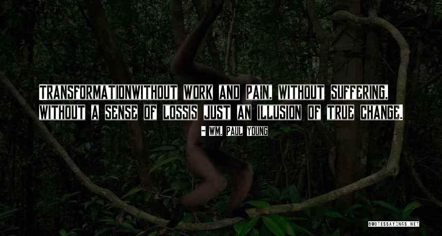 Loss Pain Suffering Quotes By Wm. Paul Young Loss Pain Suffering Quotes By Wm. Paul Young