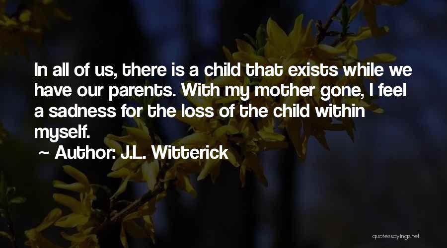 Loss Parents Quotes By J.L. Witterick