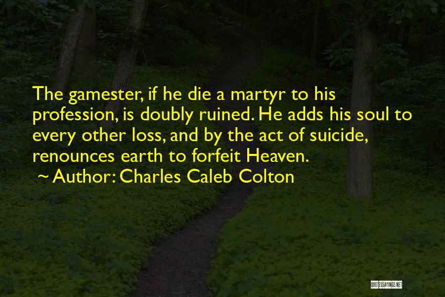 Loss Quotes By Charles Caleb Colton