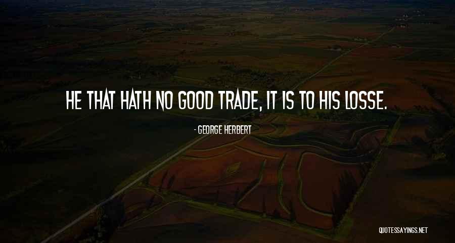 Losse Quotes By George Herbert Losse Quotes By George Herbert