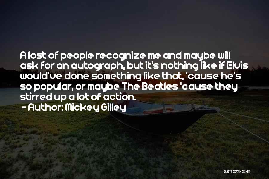 Lost A Lot Quotes By Mickey Gilley