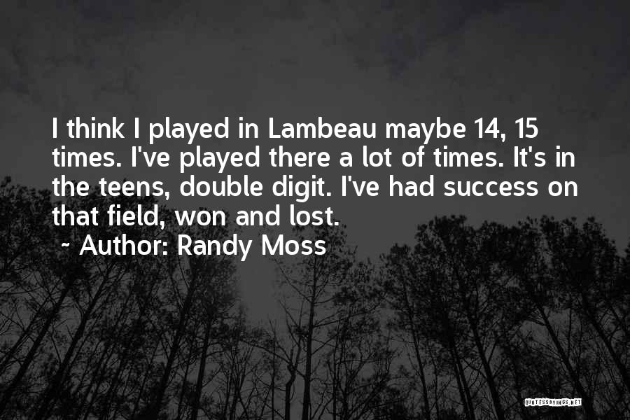 Lost A Lot Quotes By Randy Moss