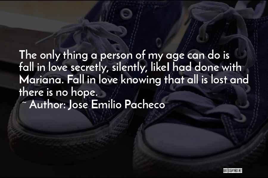 Lost All Hope In Love Quotes By Jose Emilio Pacheco