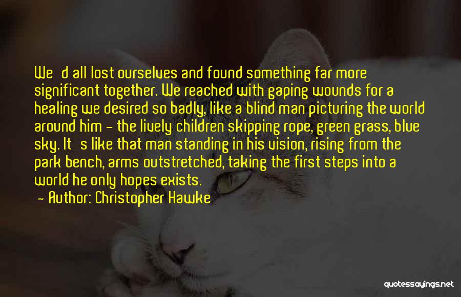 Lost All Hopes Quotes By Christopher Hawke