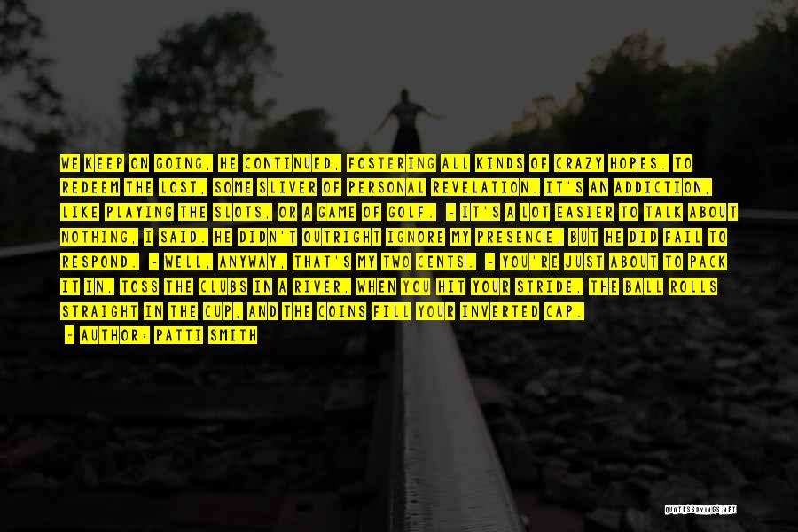 Lost All Hopes Quotes By Patti Smith Lost All Hopes Quotes By Patti Smith