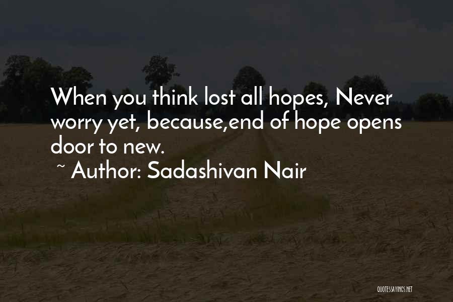 Lost All Hopes Quotes By Sadashivan Nair